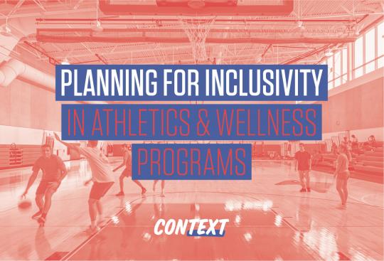 Planning for Inclusivity in Athletics and Wellness Programs 